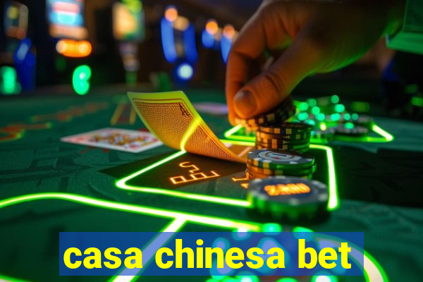 casa chinesa bet